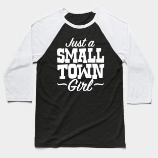 Just A Small Town Girl Baseball T-Shirt